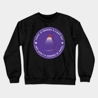 Today is Change A Light Day Badge Crewneck Sweatshirt